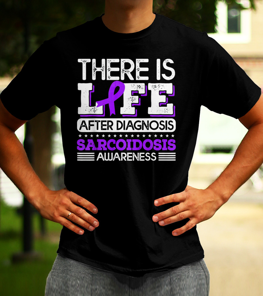 There Is Life After Diagnosis Sarcoidosis Awareness Purple T-Shirt