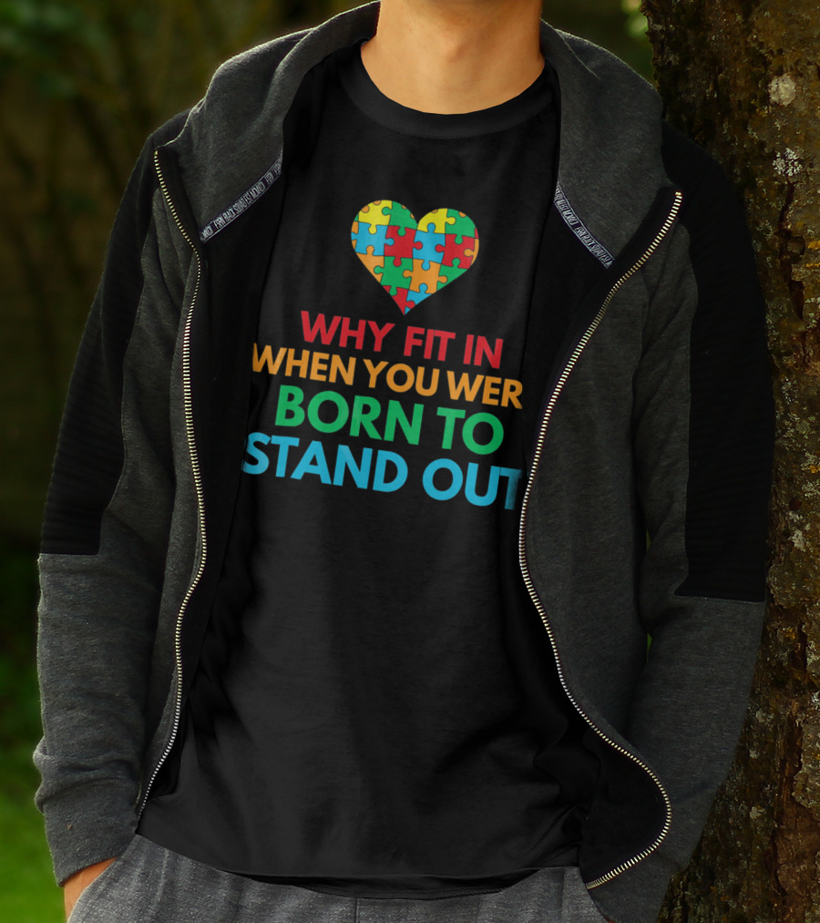 Why Fit In When You Were Born To Stand Out Autism Awareness Puzzle Heart T-Shirt