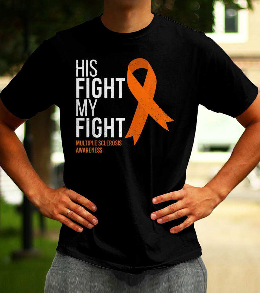 His Fight My Fight Multiple Sclerosis Awareness T-Shirt