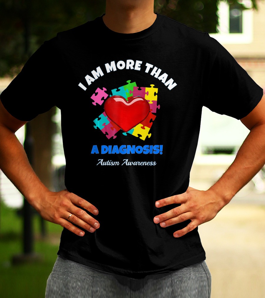 I Am More Than A Diagnosis Autism Awareness Puzzle Heart T-Shirt