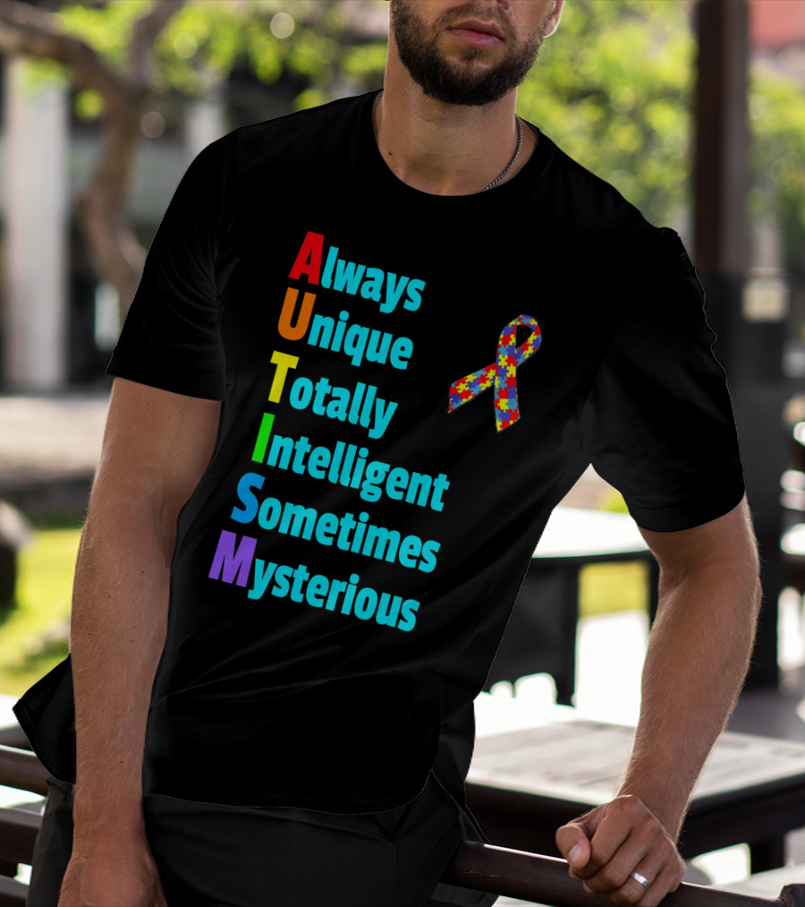 Always Unique Totally Intelligent Sometimes Mysterious Autism Awareness Month T-Shirt