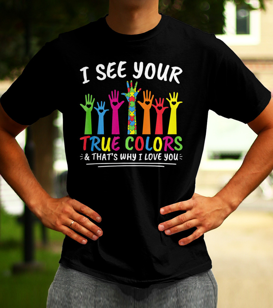 I See Your True Colors And That's Why I Love You Autism Puzzle Handprint Rainbow T-Shirt