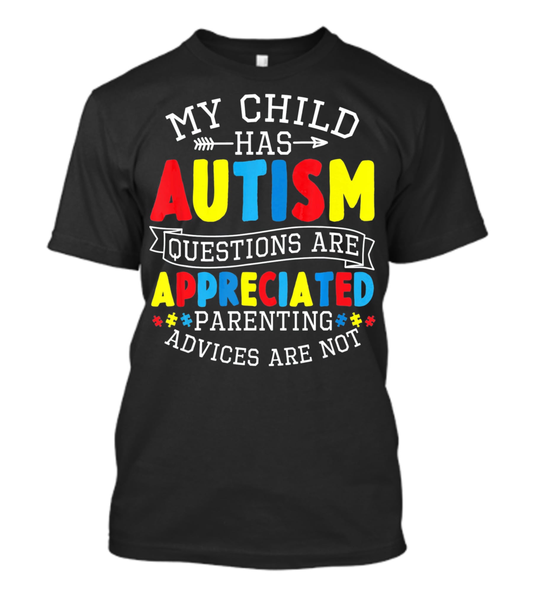 Autism Questions Appreciated Parenting Advices Are Not T-Shirt