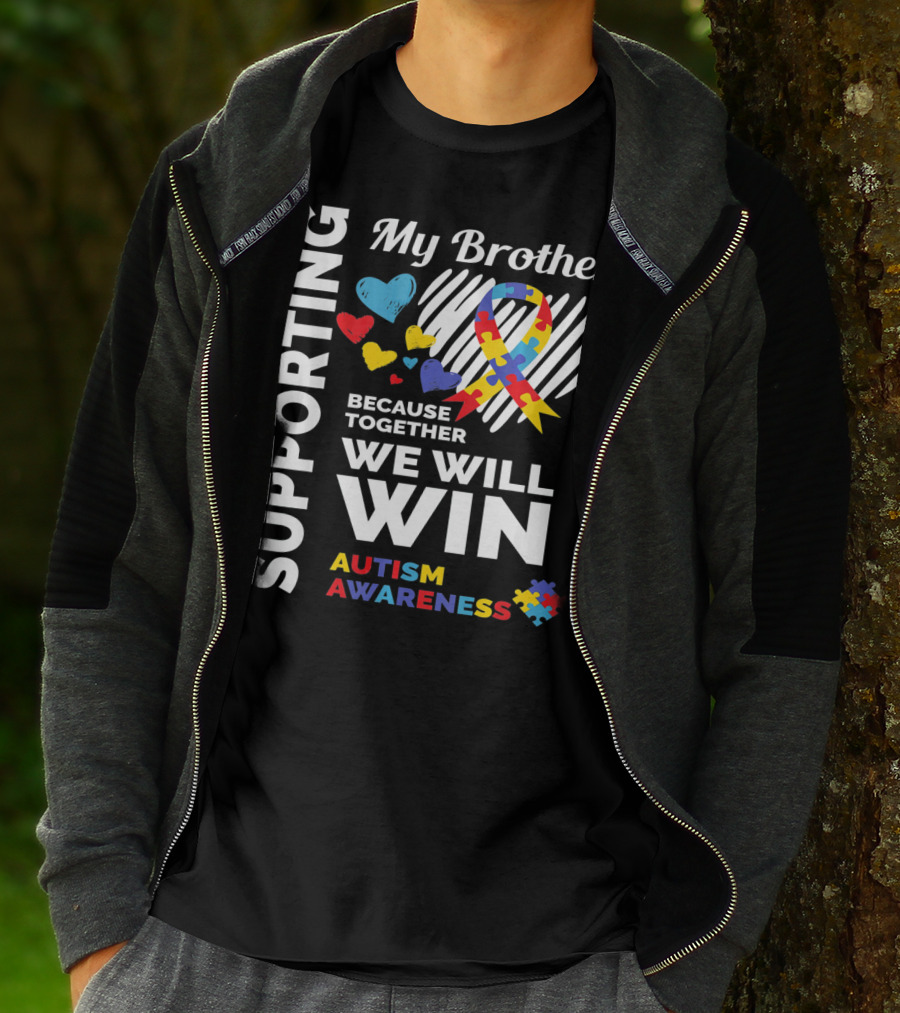 Supporting My Brother Autism Awareness Together We Will Win T-Shirt