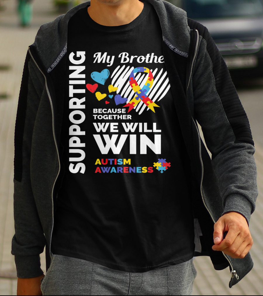 Supporting My Brother Autism Awareness Together We Will Win T-Shirt