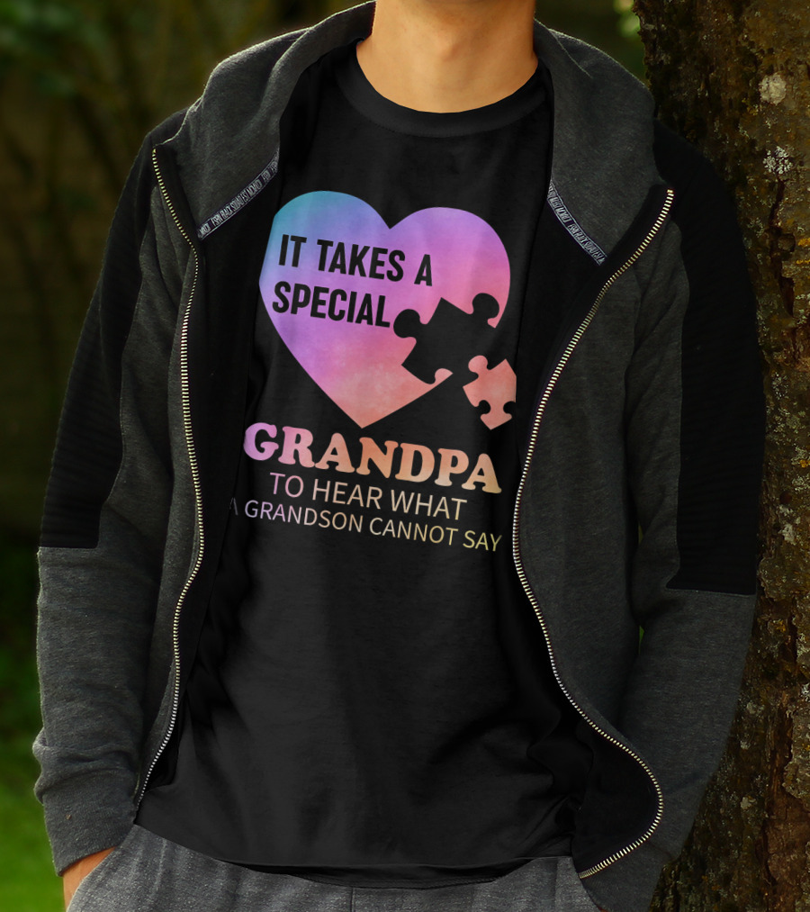 It Takes A Special Grandpa To Hear What A Grandson Cannot Say T-Shirt