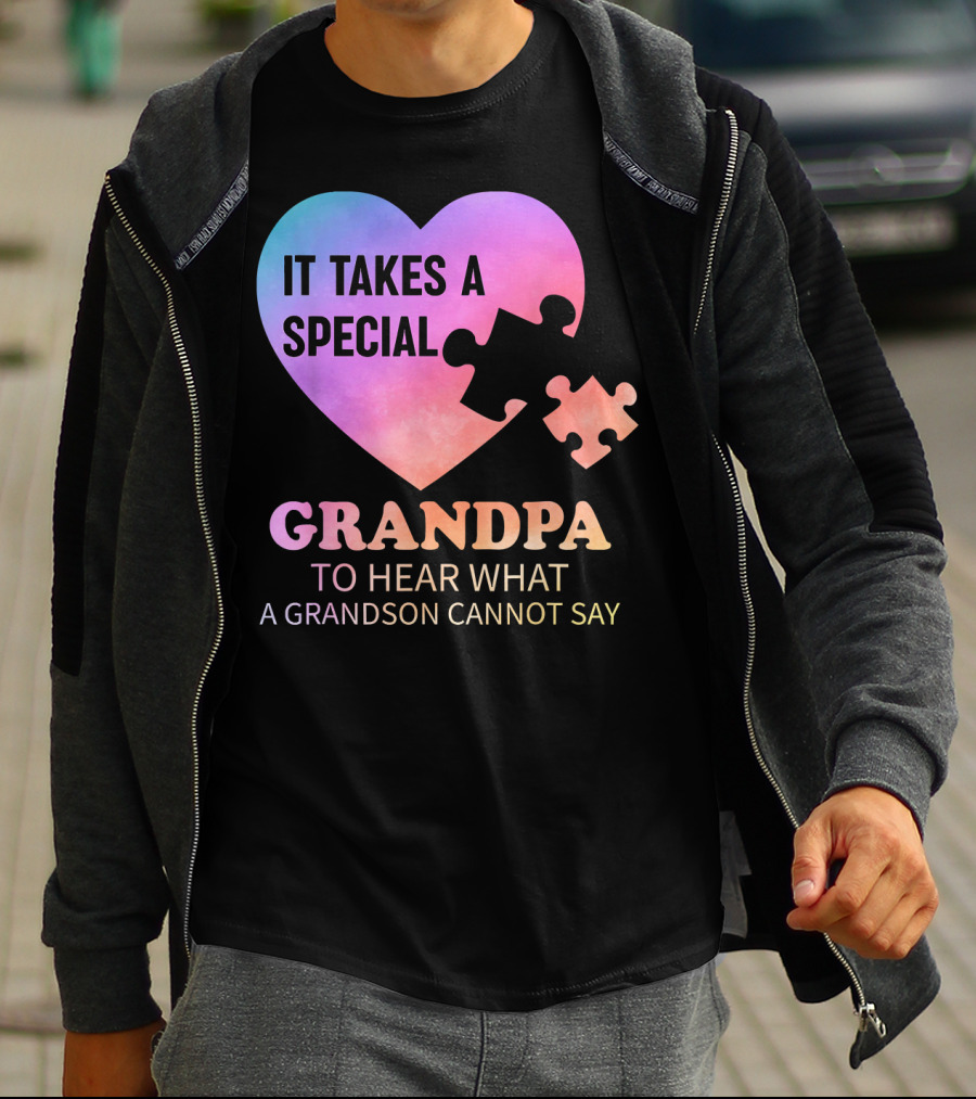 It Takes A Special Grandpa To Hear What A Grandson Cannot Say T-Shirt