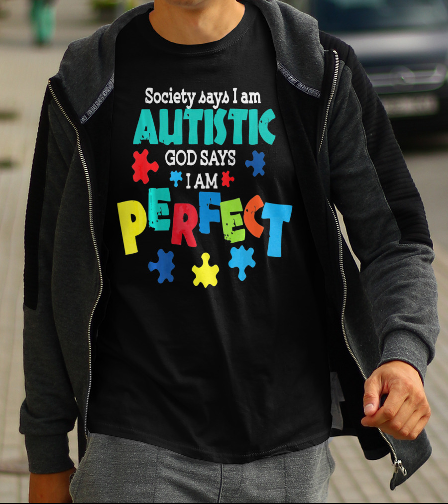 Society Says I Am Autistic God Says I Am Perfect Autism Awareness T-Shirt