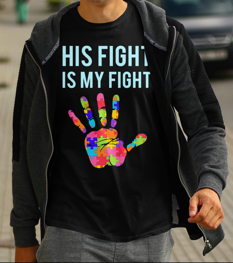 His Fight Is My Fight Autism Support Puzzle Handprint T-Shirt