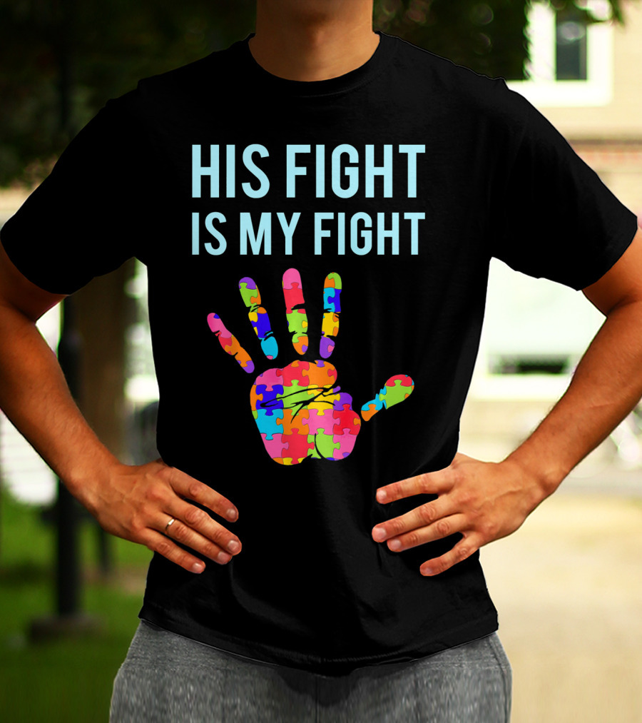 His Fight Is My Fight Autism Support Puzzle Handprint T-Shirt