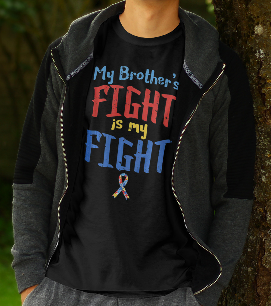 My Brother's Fight Is My Fight Autism Awareness T-Shirt