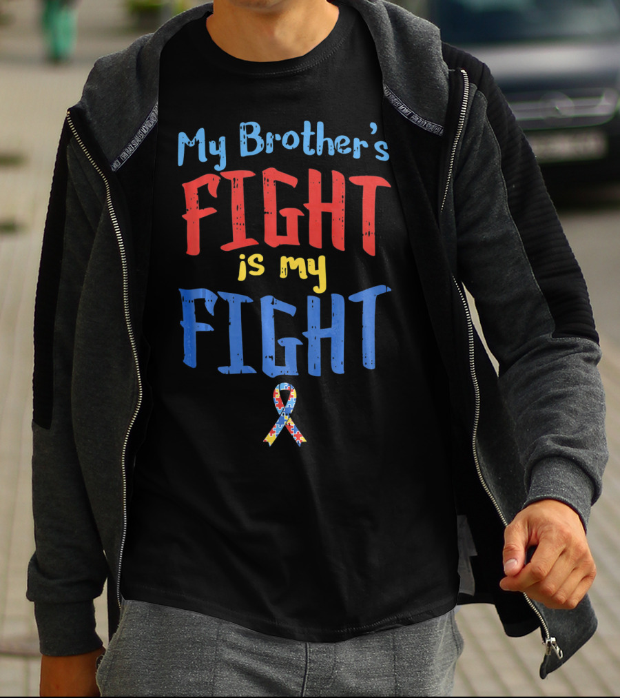 My Brother's Fight Is My Fight Autism Awareness T-Shirt