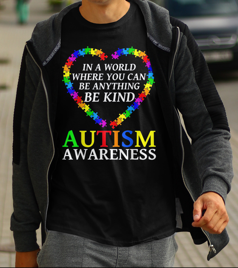 Autism Awareness Be Kind In A World Where You Can Be Anything T-Shirt