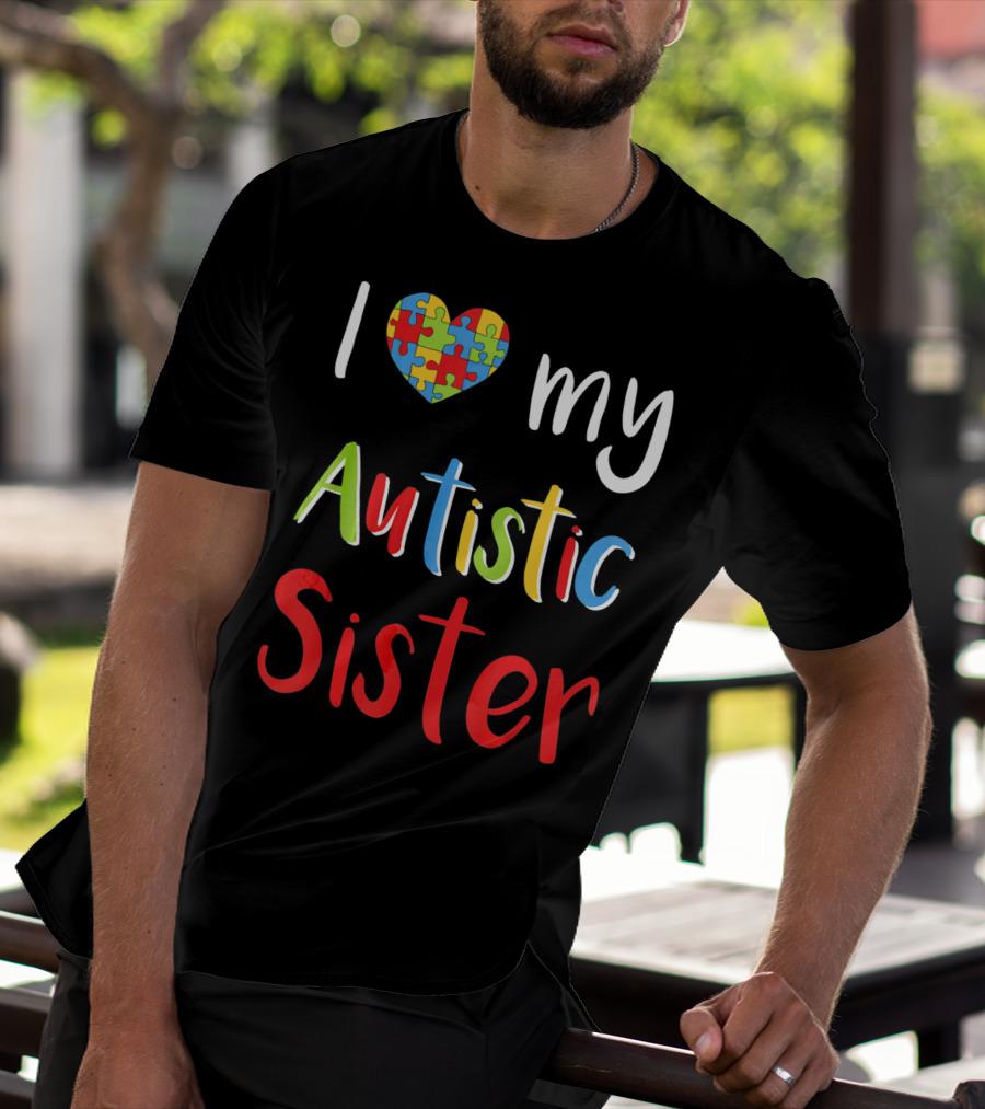 I Love My Autistic Sister Puzzle Heart Awareness T-Shirt