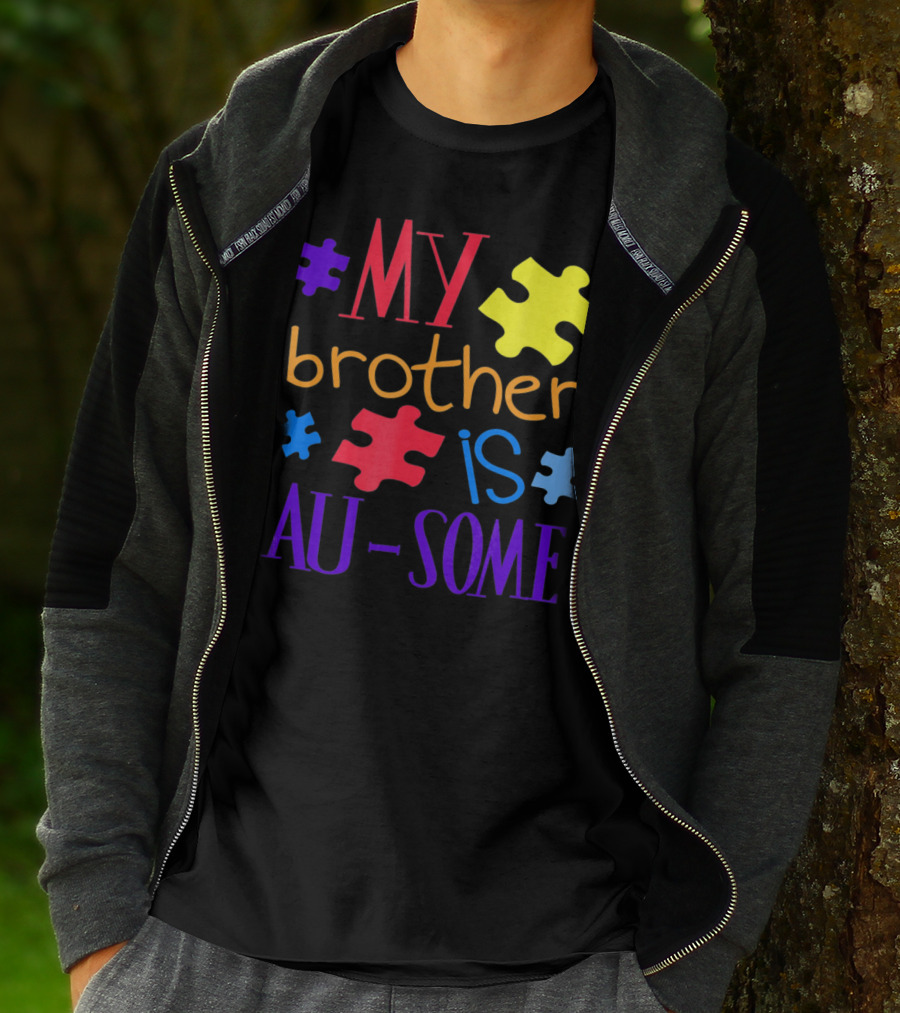 My Brother Is Au Some Autism Awareness Puzzle Pieces T-Shirt