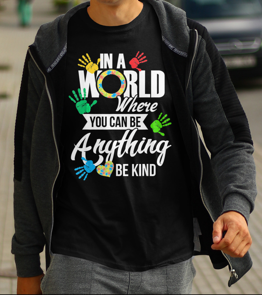 In A World Where You Can Be Anything Be Kind Autism Awareness Co T-Shirt