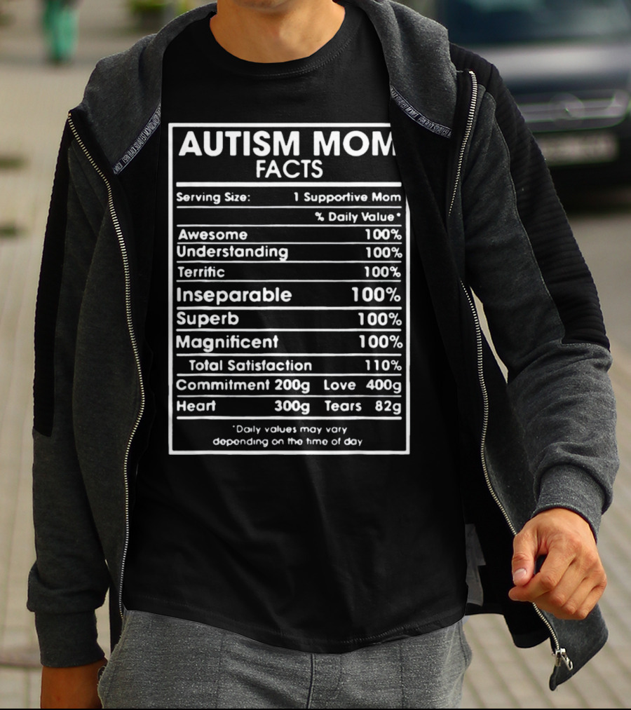 Autism Mom Facts Serving Size One Supportive Mom Daily Value Awesome Understanding Terrific Inseparable Superb Magnificent Total Satisfaction Commitment Love Heart Tears T-Shirt