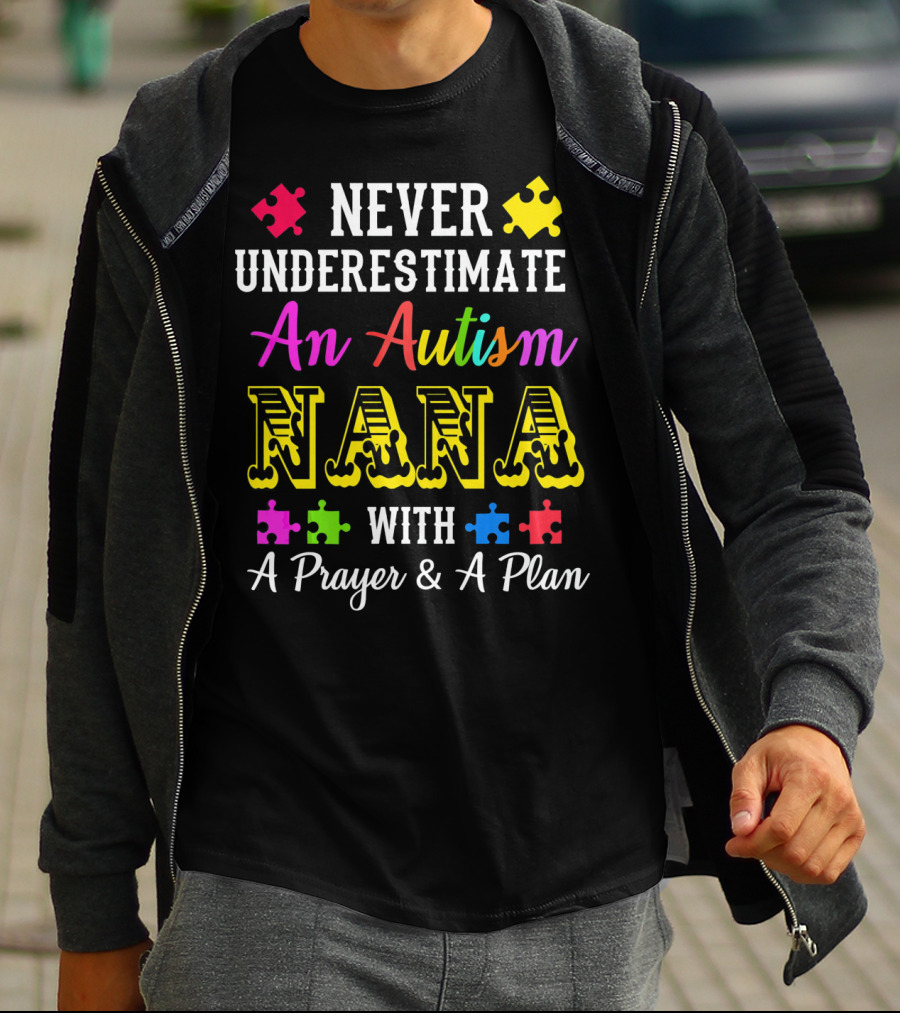 Never Underestimate An Autism Nana With A Prayer And A Plan T-Shirt
