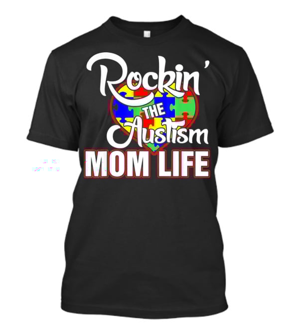 Rockin' The Autism Mom Life Puzzle Heart Autism Awareness T-Shirt