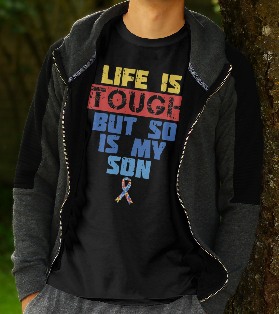 Life Is Tough But So Is My Son Autism Awareness T-Shirt