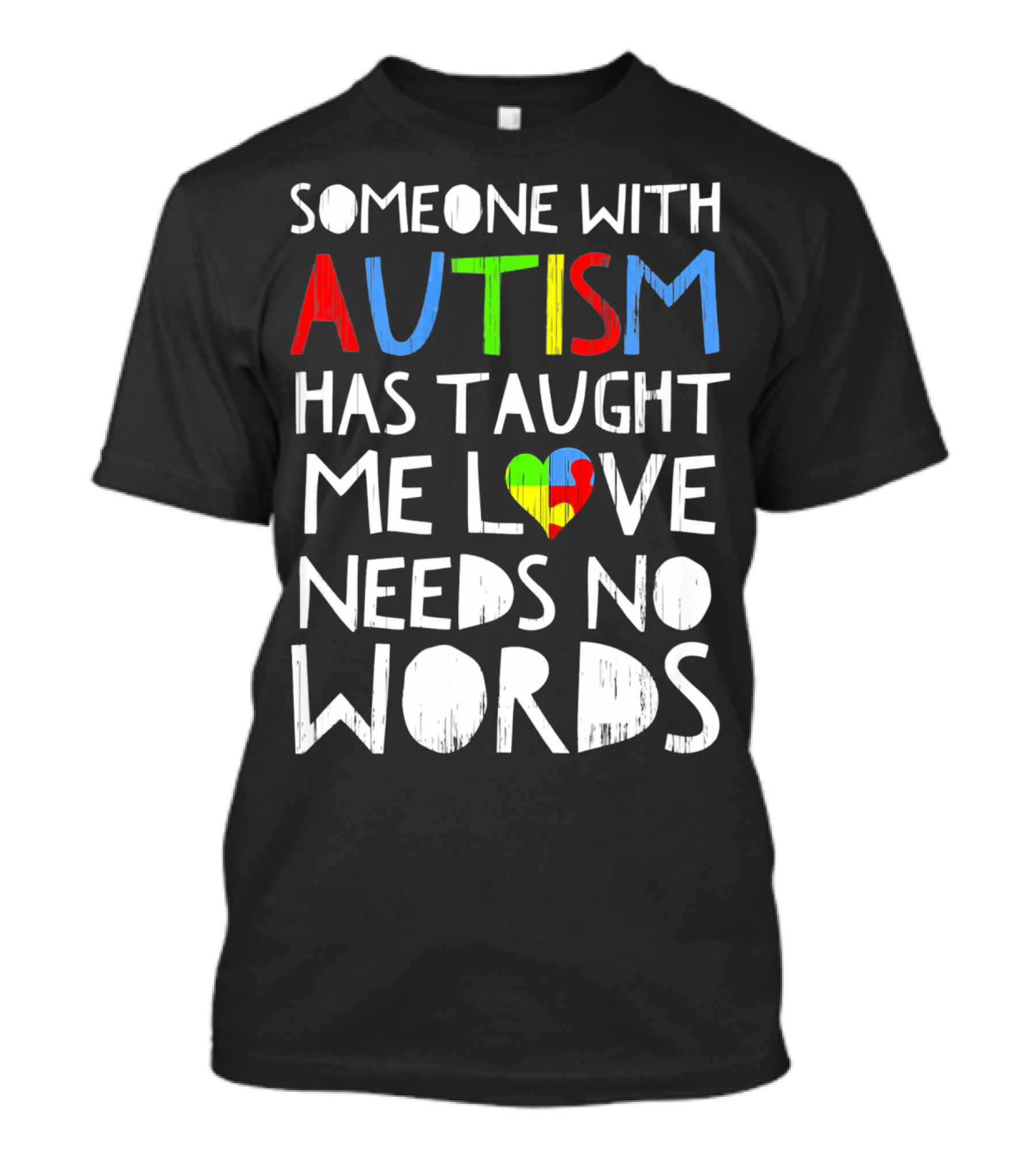Someone With Autism Has Taught Me Love Needs No Words T-Shirt