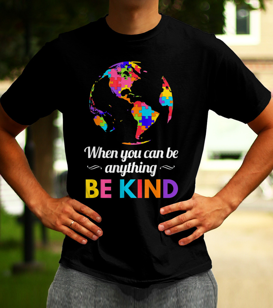 When You Can Be Anything Be Kind Autism Awareness Puzzle Globe T-Shirt