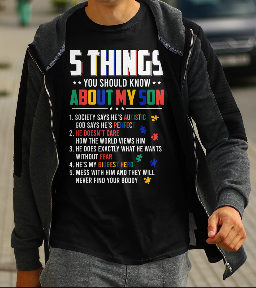 5 Things You Should Know About My Son Autistic Perfect Fearless Hero Mess With Him Never Find Your Body T-Shirt