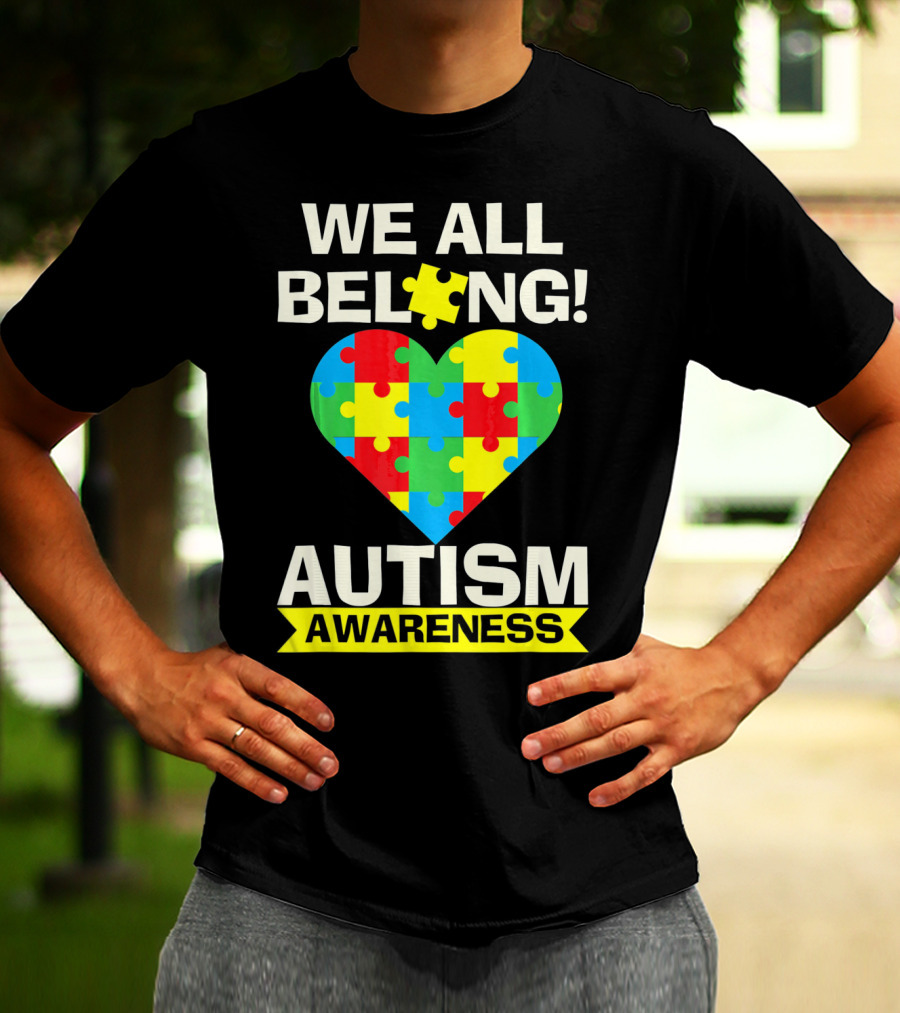 Autism Awareness We All Belong Puzzle Heart T-Shirt