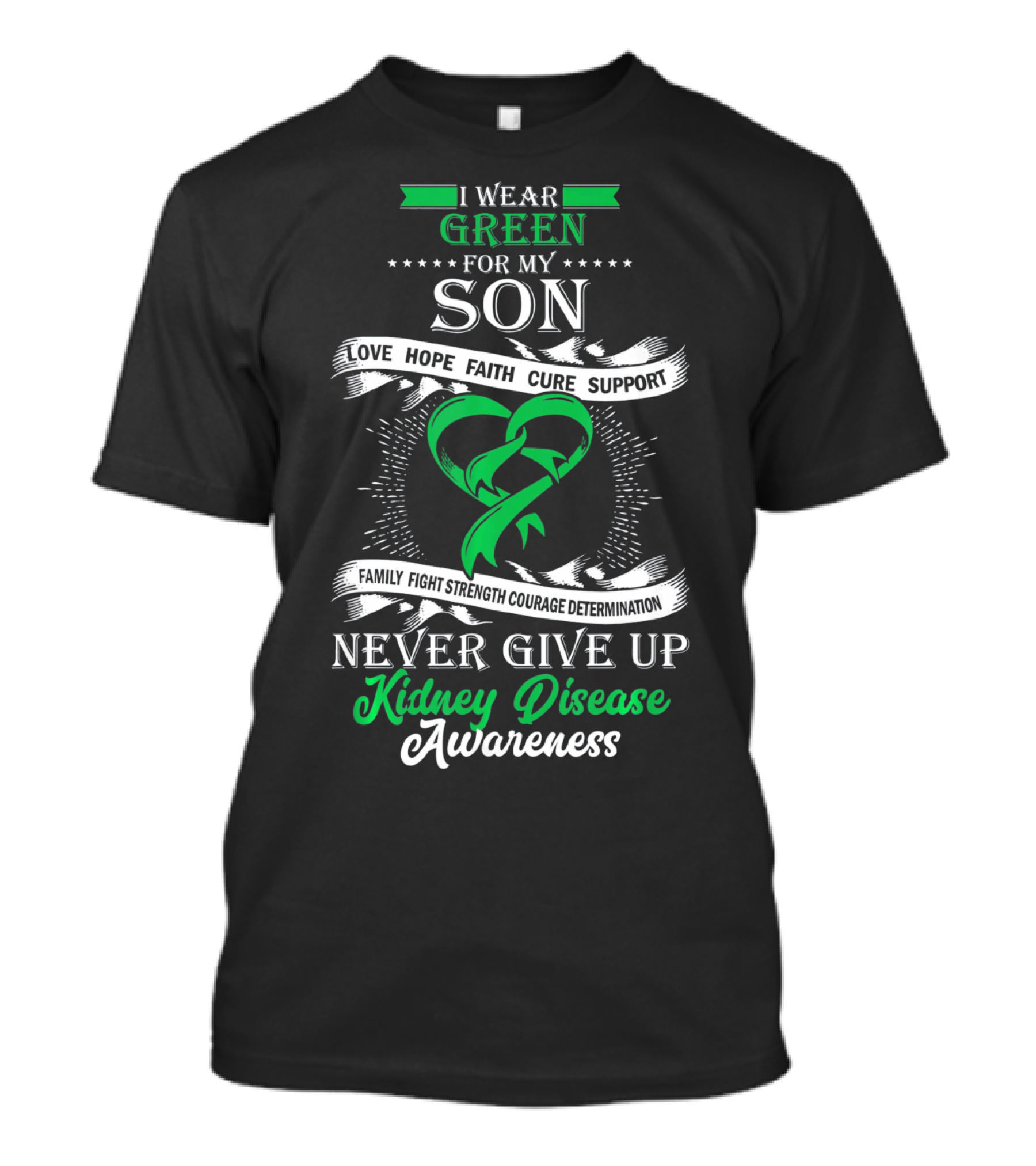 I Wear Green For My Son Kidney Disease Awareness Never Give Up T-Shirt
