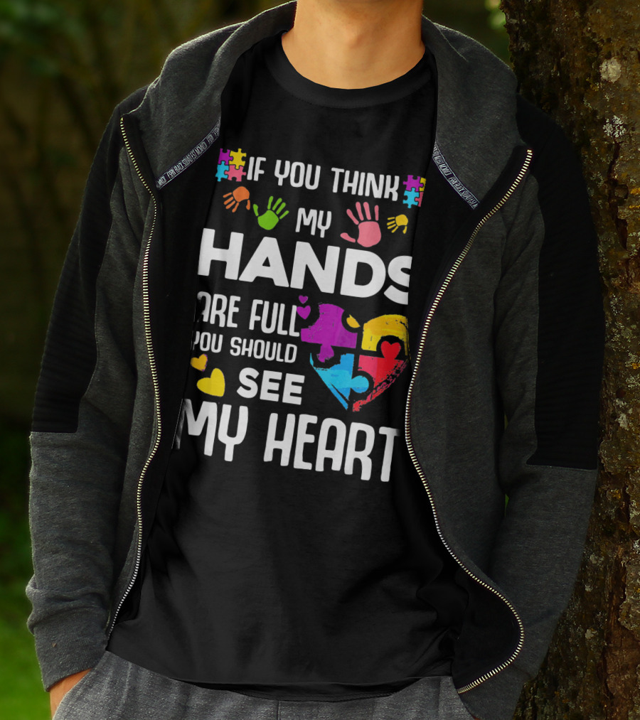 If You Think My Hands Are Full You Should See My Heart Autism Puzzle Hands T-Shirt