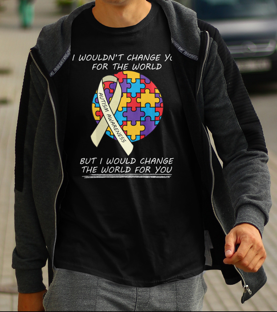 I Wouldn't Change You For The World Autism Awareness Ribbon Puzzle T-Shirt