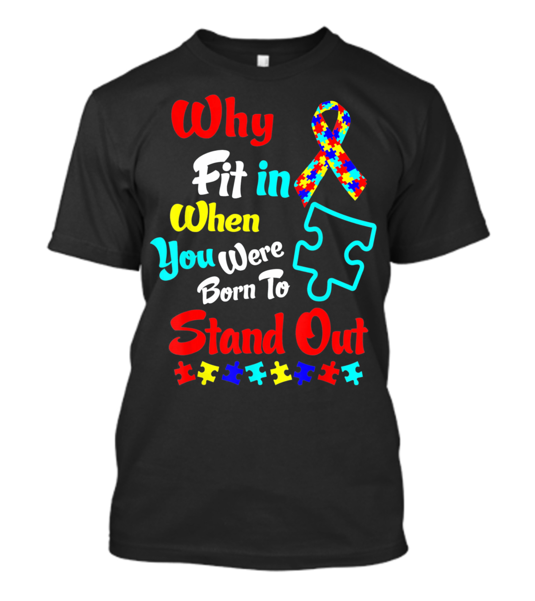 Why Fit In When You Were Born To Stand Out Autism Ribbon Puzzle Pieces T-Shirt