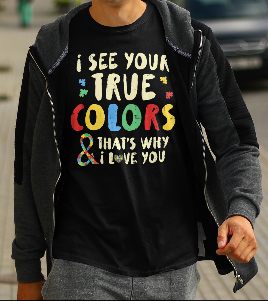I See Your True Colors And That's Why I Love You Puzzle Heart Auti T-Shirt