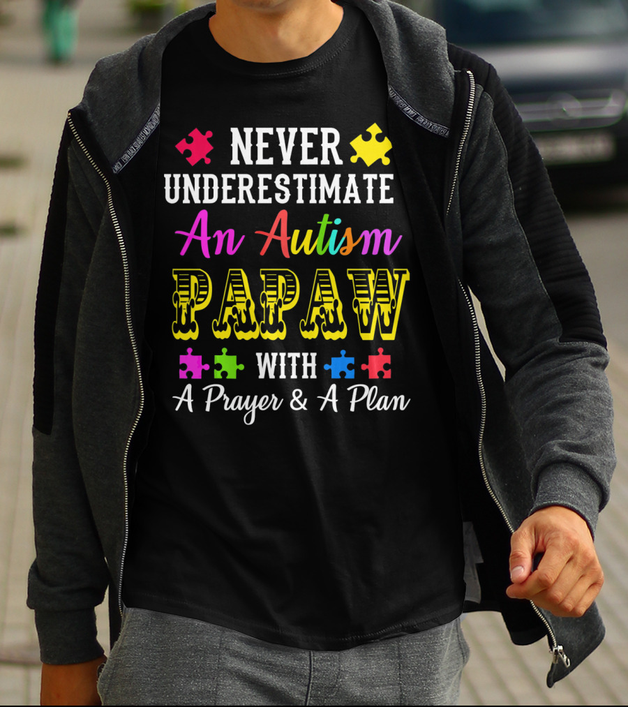 Never Underestimate An Autism PAPAW With A Prayer And A Plan T-Shirt
