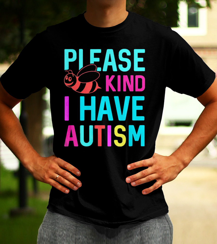 YasDesign Please Bee Kind I Have Autism Awareness T-Shirt