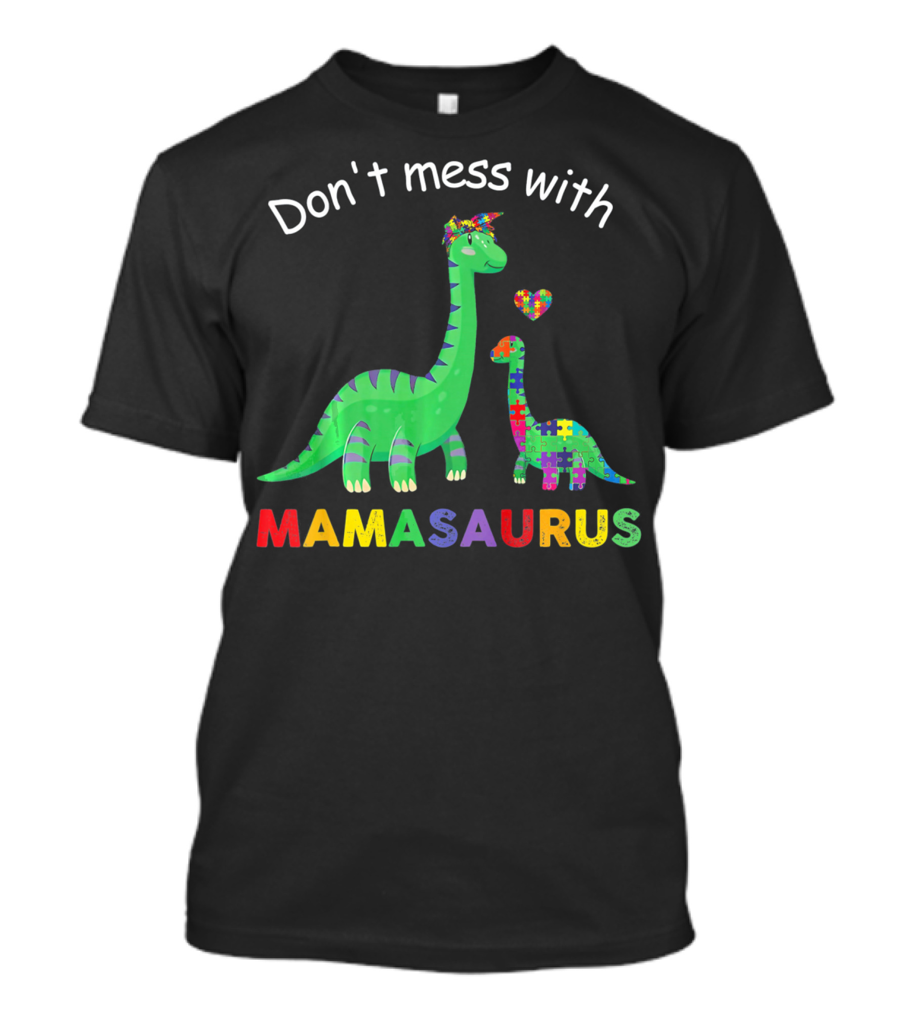 Don't Mess With Mamasaurus Autism Awareness Puzzle Heart Dinosaur T-Shirt