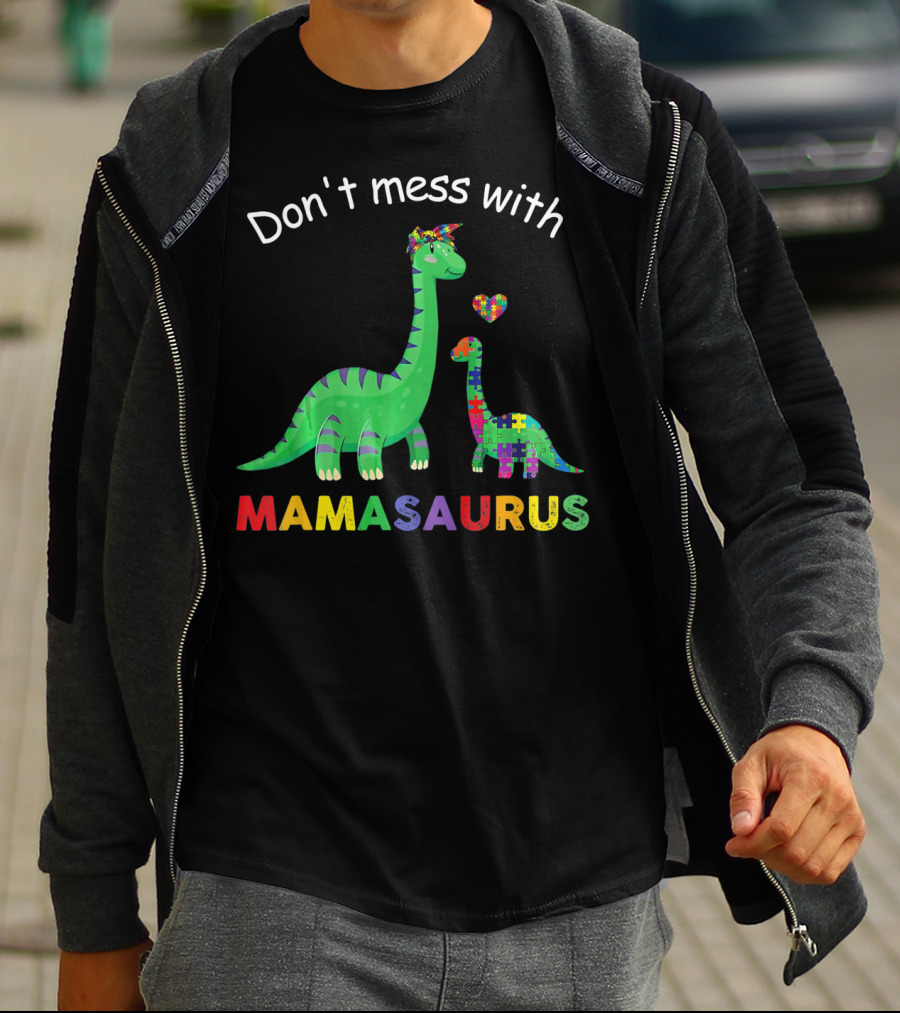 Don't Mess With Mamasaurus Autism Awareness Puzzle Heart Dinosaur T-Shirt