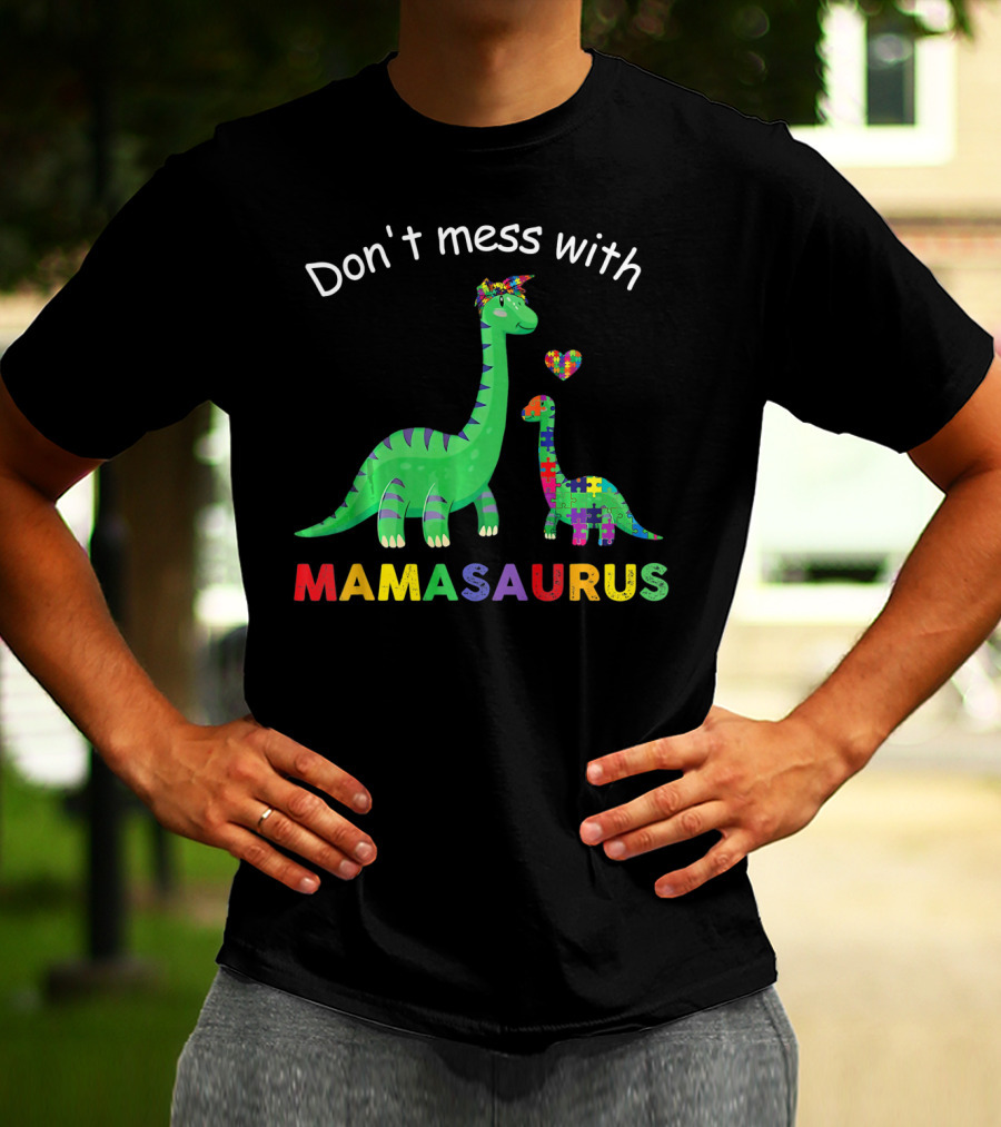 Don't Mess With Mamasaurus Autism Awareness Puzzle Heart Dinosaur T-Shirt