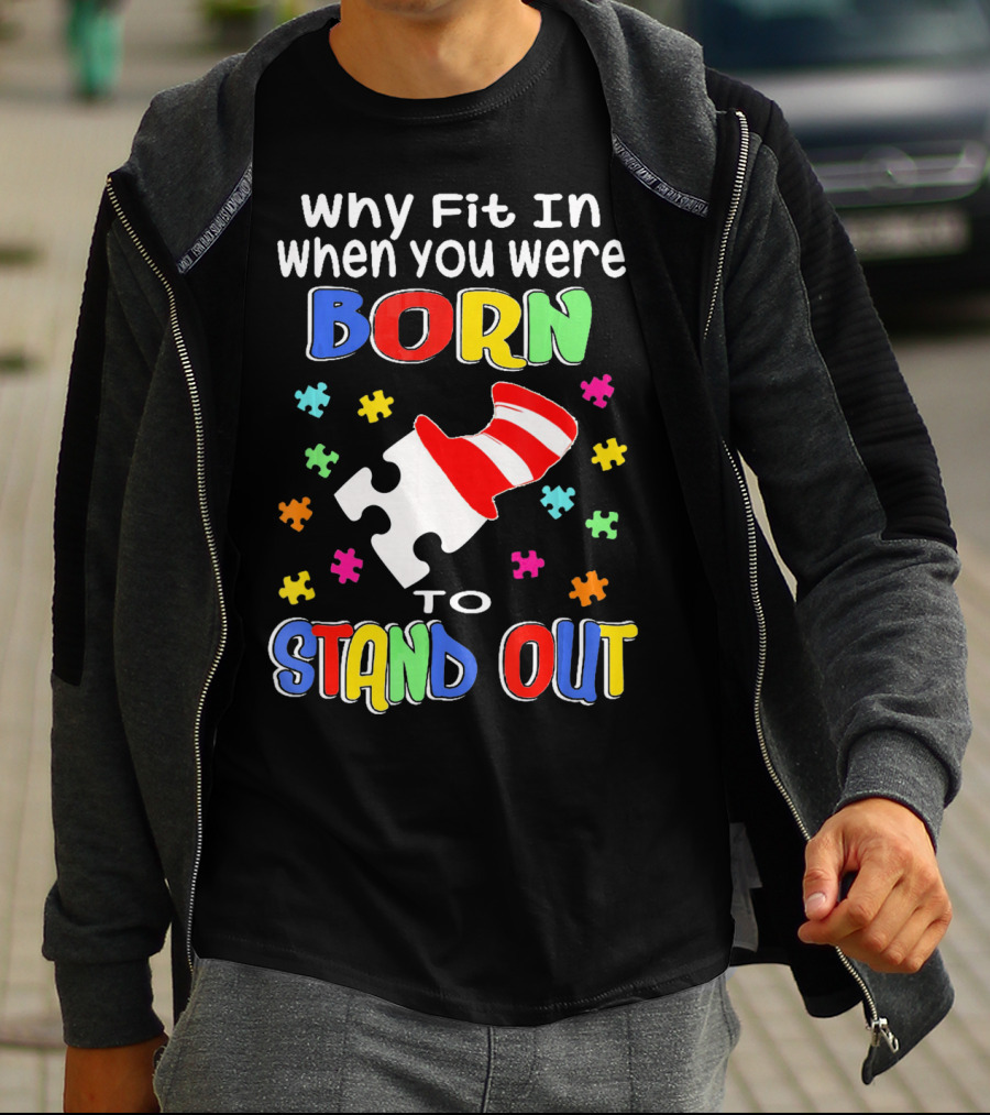 Why Fit In When You Were Born To Stand Out Puzzle Pieces Hat T-Shirt