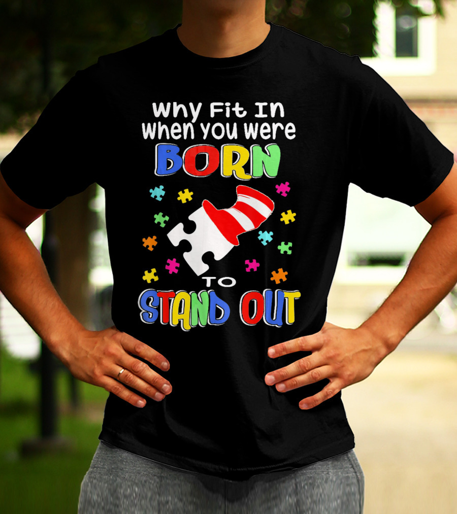 Why Fit In When You Were Born To Stand Out Puzzle Pieces Hat T-Shirt