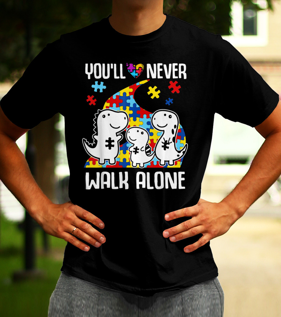 You'll Never Walk Alone Autism Awareness Puzzle Piece Dinosaurs T-Shirt