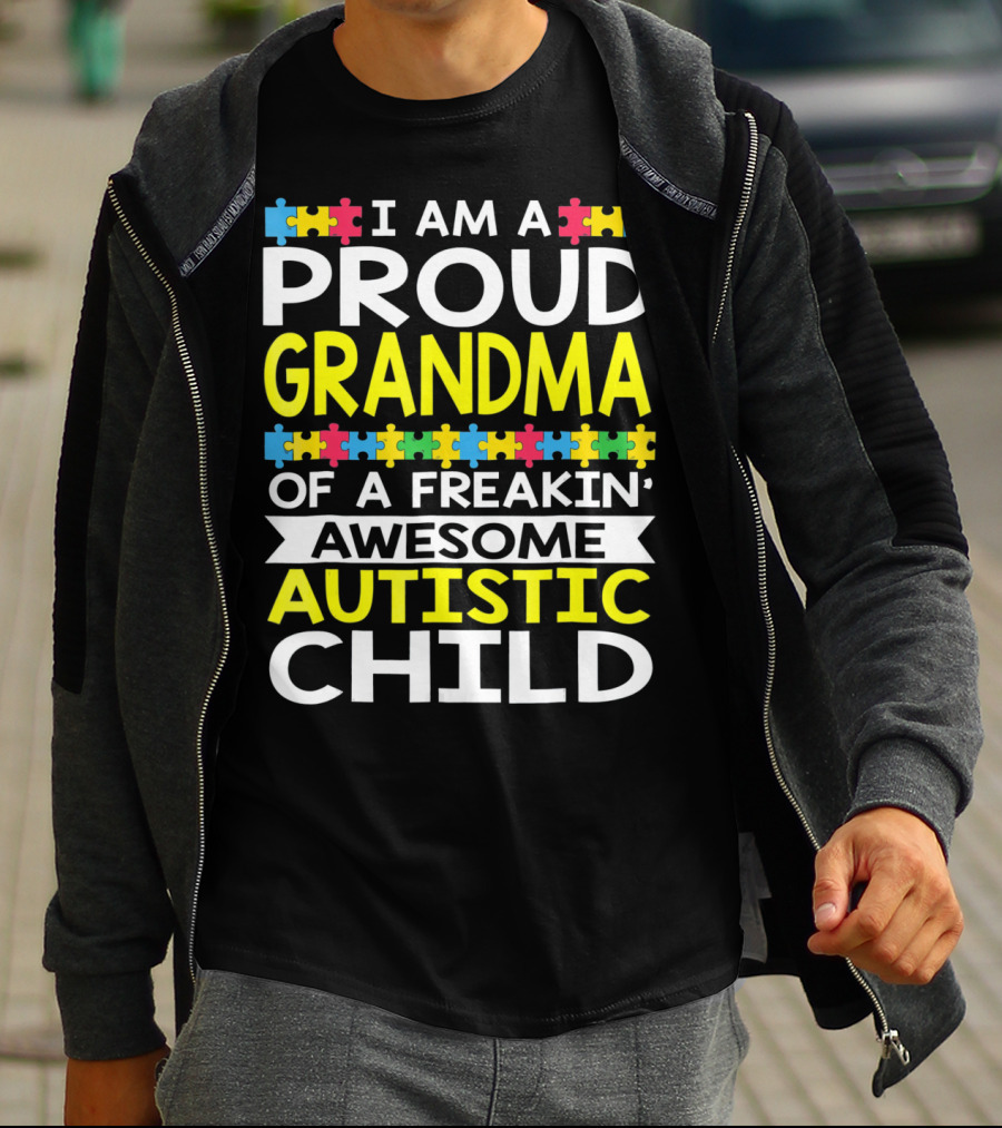 I Am A Proud Grandma Of A Freakin' Awesome Autistic Child T-Shirt