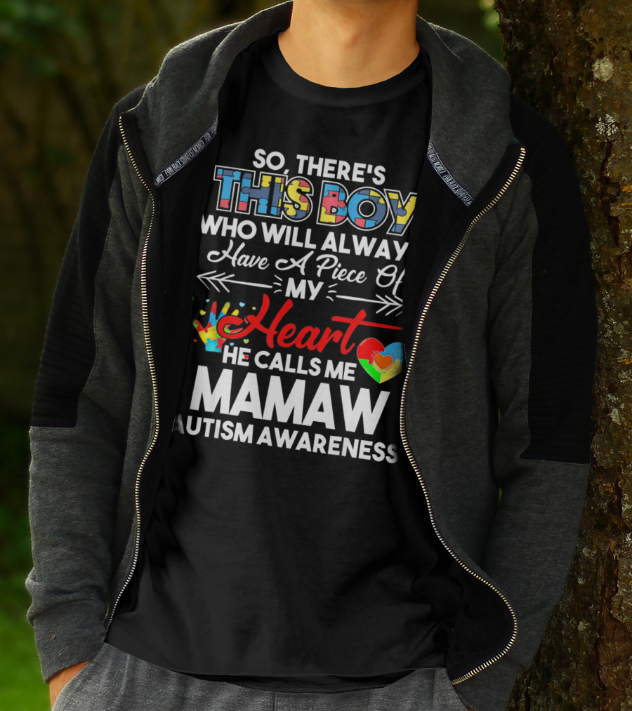 So There's This Boy Who Will Always Have A Piece Of My Heart He Calls Me Mamaw Autism Awareness T-Shirt