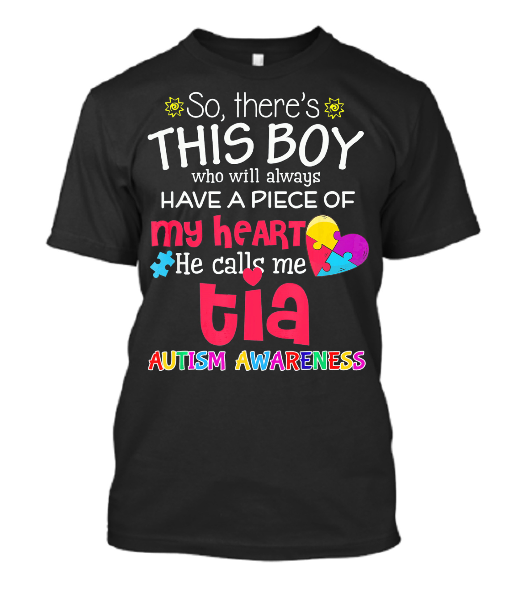So There's This Boy Who Will Always Have A Piece Of My Heart He Calls Me Tia Autism Awareness T-Shirt