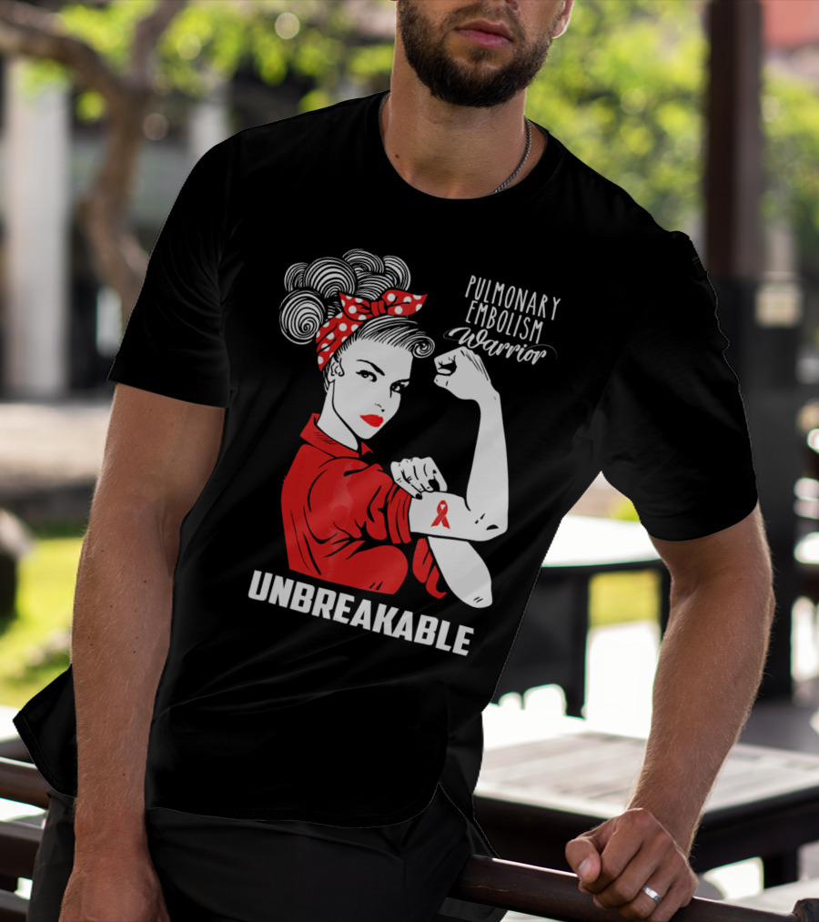Pulmonary Embolism Warrior Unbreakable Rosie The Riveter T-Shirt