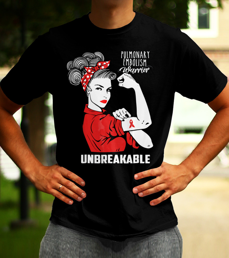 Pulmonary Embolism Warrior Unbreakable Rosie The Riveter T-Shirt