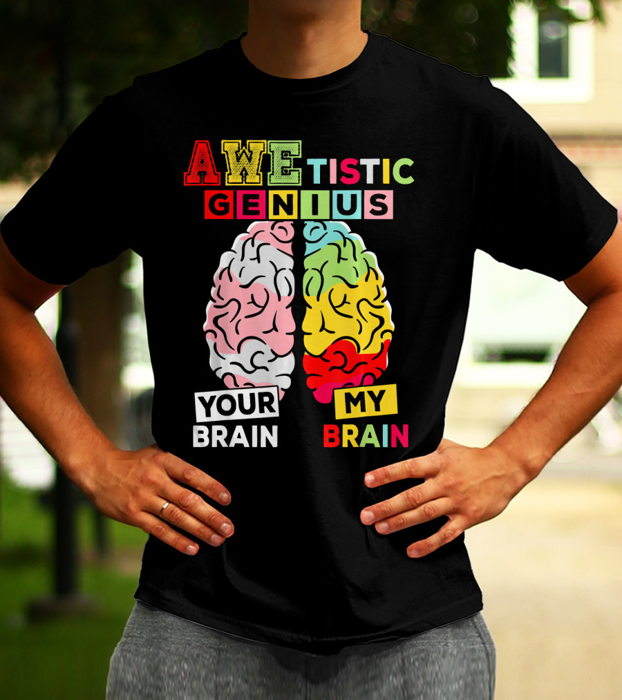 AWEtistic Genius Your Brain My Brain Autism Awareness T-Shirt