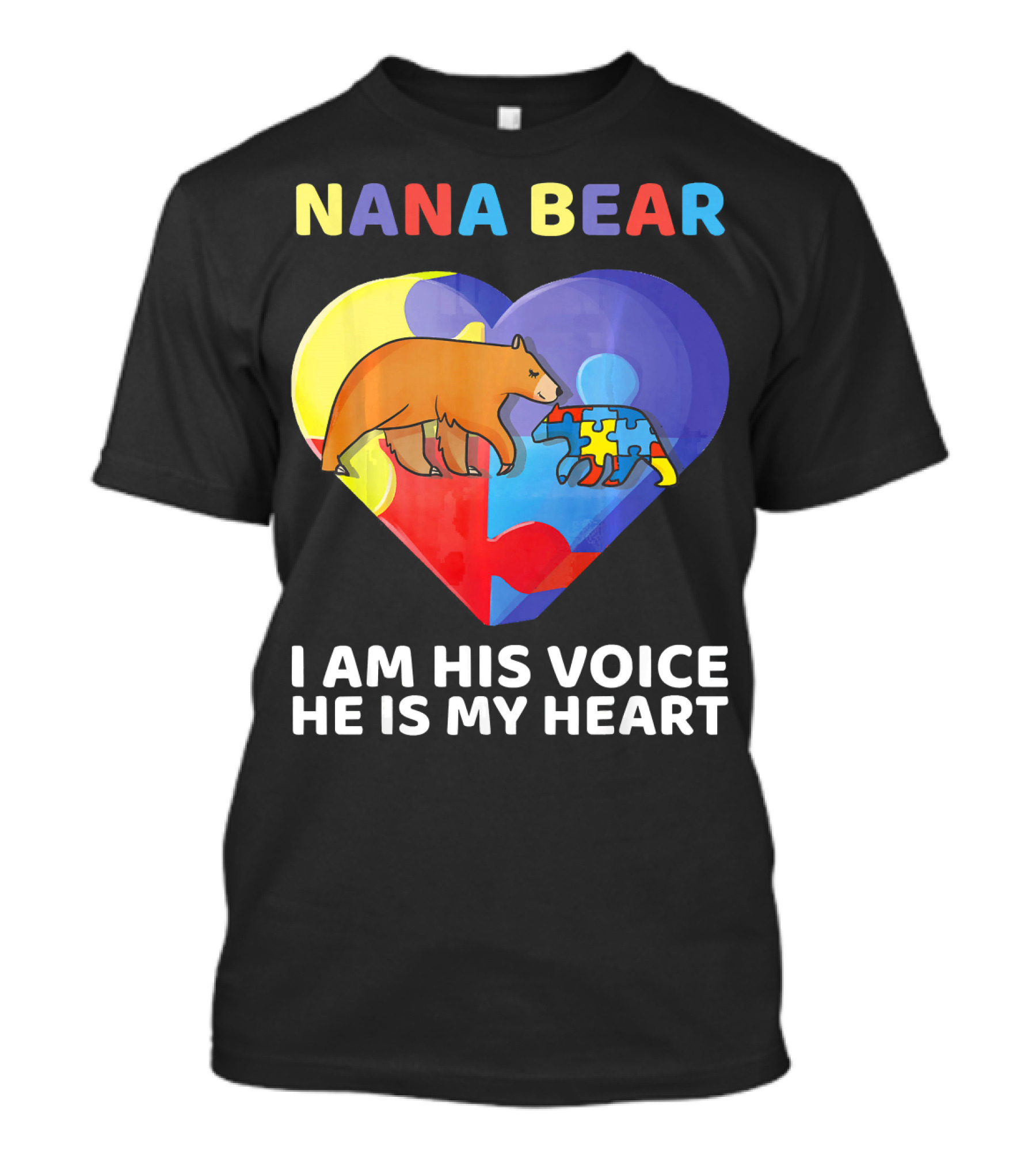 Nana Bear Autism Awareness I Am His Voice He Is My Heart T-Shirt