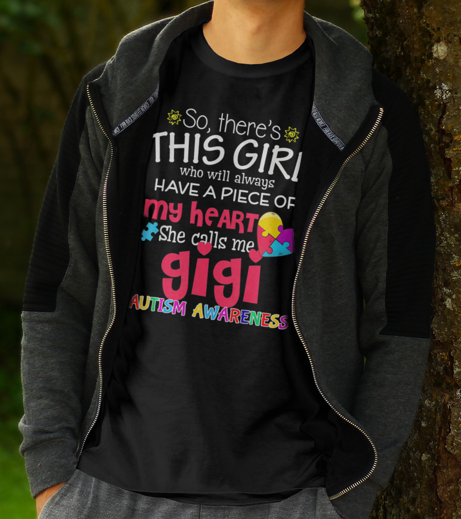 So There’s This Girl Who Will Always Have A Piece Of My Heart She Calls Me Gigi Autism Awareness T-Shirt