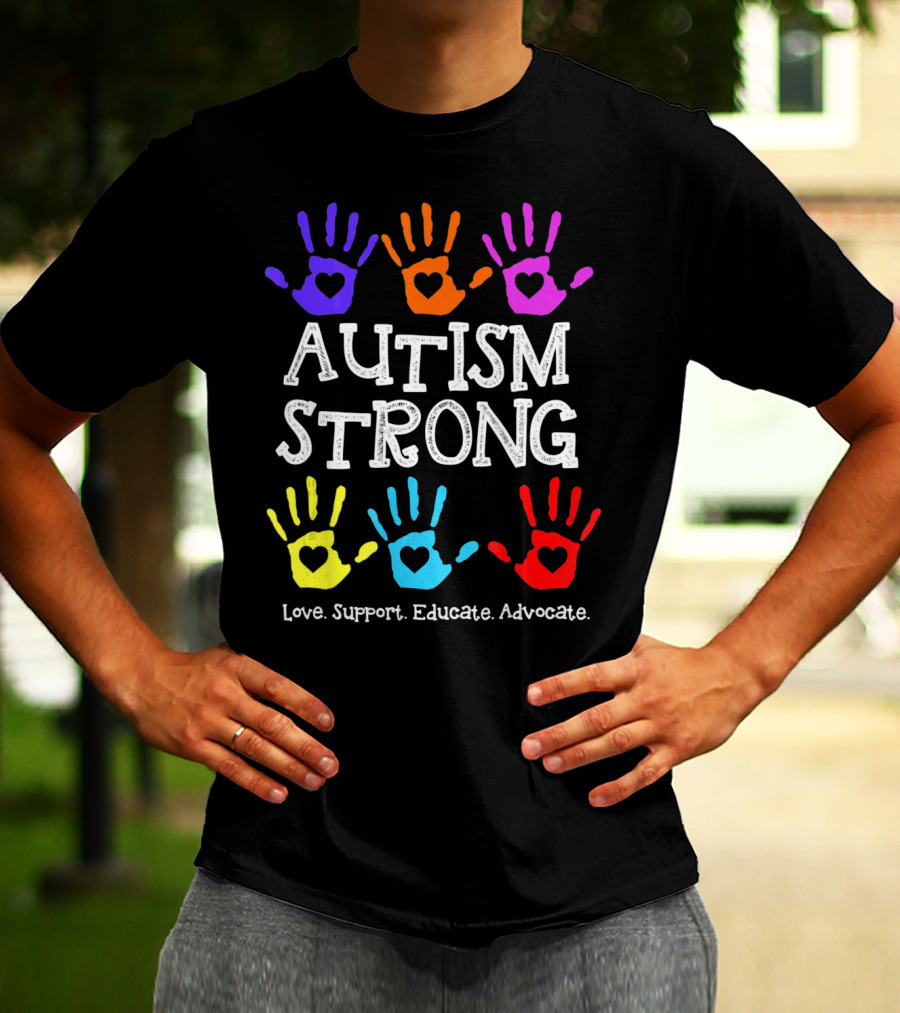 Autism Strong Love Support Educate Advocate Colorful Handprints T-Shirt